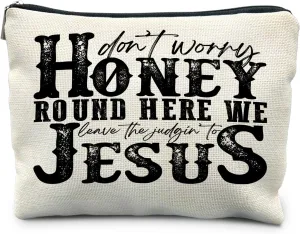 Christian Gifts for Women, Christian Makeup Bag, Don't Worry Honey Round Here We Leave The Judgin' To Jesus Cosmetic Bags Toiletry Bag, Bible Verse Gifts, Religious Gifts for Christian Woman